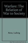 Warfare The Relation of War to Society