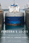 Pandora's Locks The Opening of the Great Lakes St Lawrence Seaway