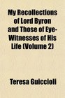 My Recollections of Lord Byron and Those of EyeWitnesses of His Life