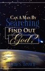 Can a Man by Searching Find Out God