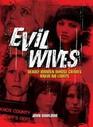 Evil Wives Deadly Women Whose Crimes Knew No Limits