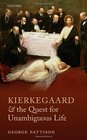 Kierkegaard and the Quest for Unambiguous Life Between Romanticism and Modernism Selected Essays