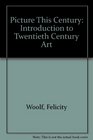 PICTURE THIS CENTURY INTRODUCTION TO TWENTIETH CENTURY ART