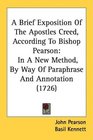 A Brief Exposition Of The Apostles Creed According To Bishop Pearson In A New Method By Way Of Paraphrase And Annotation