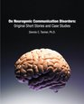 On Neurogenic Communication Disorders Original Short Stories and Case Studies