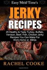 Easy Meal Time's  GREAT JERKY RECIPES  25 Healthy  Tasty Turkey Buffalo Venison Beef Fish Chicken Jerky Recipes You Can Make For Work Home or BBQs