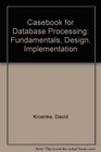 Casebook for Database Processing Fundamentals Design Implementation