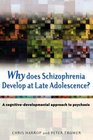 Why Does Schizophrenia Develop at Late Adolescence A CognitiveDevelopmental Approach to Psychosis