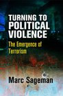 Turning to Political Violence The Emergence of Terrorism