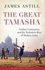 The Great Tamasha Cricket Corruption and the Turbulent Rise of Modern India