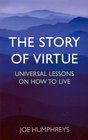 The Story of Virtue Universal Lessons on How to Live