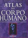 Atlas do Corpo Humano um Guia Completo do Funcionamento do Corpo