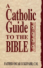 A Catholic Guide to the Bible Revised and Expanded