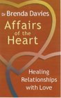 Affairs of the Heart Healing Relationships with Love