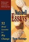 Nutshell Essays 52 Brief Lessons for Big Change
