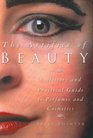 The Artifice of Beauty: A History and Practical Guide to Perfume and Cosmetics