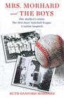 Mrs Morhard and the Boys One mother's vision The first boys' baseball league A nation inspired