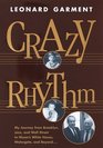 Crazy Rhythm  My Journey from Brooklyn Jazz and Wall Street to Nixon's White House Watergat e and Beyond