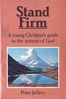 Stand Firm A Young Christian's Guide to the Armour of God