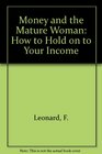 Money and the Mature Woman How to Hold on to Your Income Keep Your Home Plan Your Estate