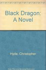 Black Dragon A Novel