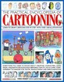 The Practical Encyclopedia of Cartooning Learn to draw cartoons step by step with over 1500 illustrations