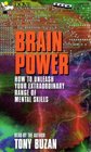 Brain Power How to Unleash Your Extraordinary Range of Mental Skills