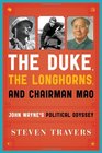 The Duke the Longhorns and Chairman Mao John Wayne's Political Odyssey