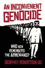 An Inconvenient Genocide Who Now Remembers the Armenians