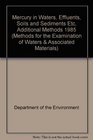 Mercury in Waters Effluents Soils and Sediments Etc Additional Methods 1985