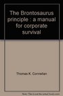 The Brontosaurus Principle A Manual for Corporate Survival