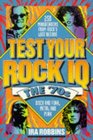 Test Your Rock IQ The 70's  250 Mindbenders from Rock's Lost Decade
