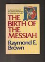 The Birth of the Messiah A Commentary on the Infancy Narratives in Matthew and Luke