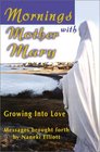 Mornings With Mother Mary Growing into Love