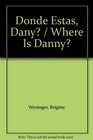 Donde Estas Dany / Where Is Danny