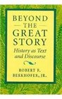 Beyond the Great Story  History as Text and Discourse