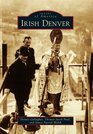 Irish Denver (Images of America)