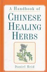 A Handbook of Chinese Healing Herbs