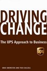 Driving Change The Ups Approach to Business