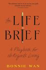 The Life Brief A Playbook for NoRegrets Living