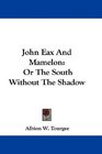 John Eax And Mamelon Or The South Without The Shadow
