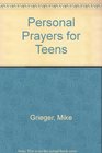 Personal Prayers for Teens Brief Meditations and Prayers Dealing With Erxperiences Common to Teenagers
