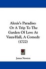 Alexis's Paradise Or A Trip To The Garden Of Love At VauxHall A Comedy