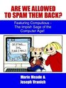 Are We Allowed to Spam Them Back Featuring Computious  The Impish Sage of the Computer Age