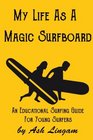 My Life As A Magic Surfboard Magic Surfboard
