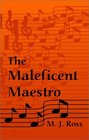 The Maleficent Maestro