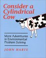 Consider a Cylindrical Cow More Adventures in Environmental Problem Solving