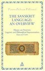 The Sanskrit Language An Overview  History and Structure Linguistic and Philosophical Representations Uses and Users