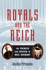 Royals and the Reich The Princes von Hessen in Nazi Germany