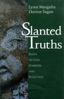 Slanted Truths Essays on Gaia Symbiosis and Evolution